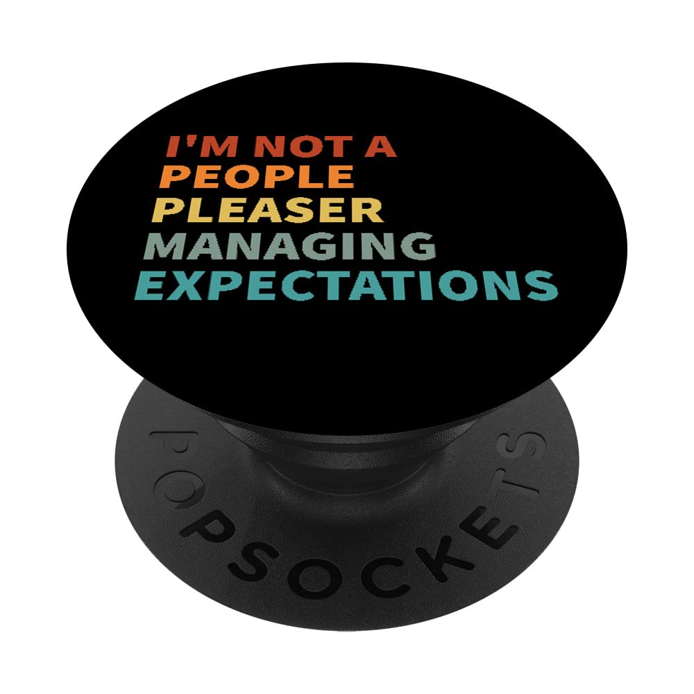 I'm Not A People Pleaser - Managing Expectations PopSockets Swappable PopGrip