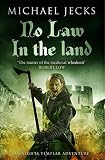 No Law in the Land (Knights Templar Mysteries 27): A gripping medieval mystery of intrigue and dange by Michael Jecks