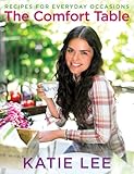 The Comfort Table: Recipes for Everyday Occasions by 