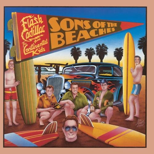 Flash Cadillac And The Continental Kids - Sons Of The Beach - Zortam Music