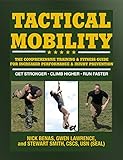 Tactical Mobility: The Comprehensive Training & Fitness Guide for Increased Performance & Injury Pre by