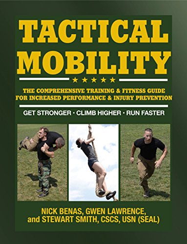 Tactical Mobility: The Comprehensive Training & Fitness Guide for Increased Performance & Injury Pre by Gwen Lawrence, Nick Benas, Stewart Smith
