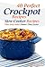 40 Perfect Crockpot Recipes: Slow Cooker Recipes That Help Make Dinner Time Easier