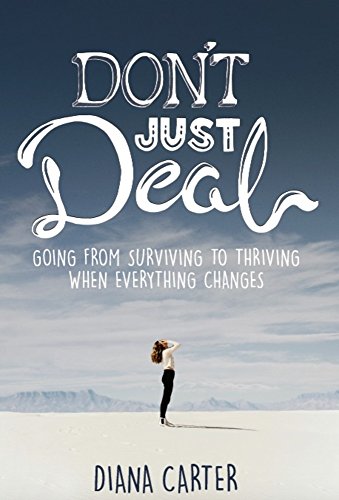 [E.B.O.O.K] Don't Just Deal: Going From Surviving to Thriving When Everything Changes [P.P.T]