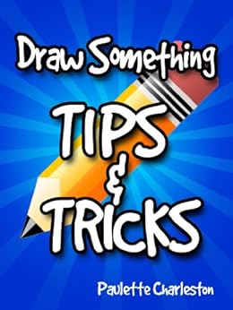 Play Draw Something! - Tips &amp; Tricks - Kindle edition by Paulette