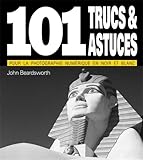 101 TRUCS ET ASTUCES POUR LA PHOTO EN N&B (French Edition) by 