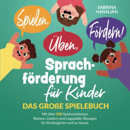 Spielen, Üben, Fördern! Sprachförderung für Kinder: Das große