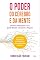 Livro O Poder do Cérebro e da Mente: Um guia prático para sua saúde mental, psíquica e emocional. Com testes e exercícios para melhorar sua capacidade cerebral.