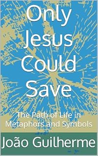 Livro Only Jesus Could Save: The Path of Life in Metaphors and Symbols