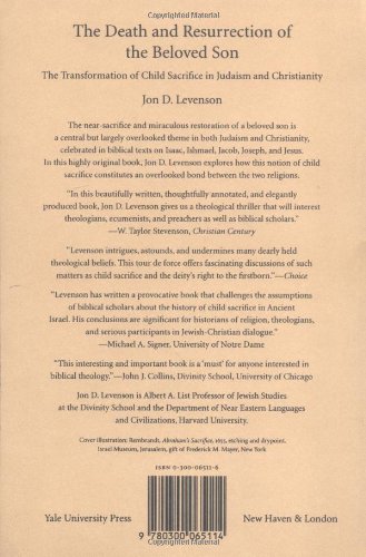 The Death And Resurrection Of The Beloved Son The Transformation Of Child Sacrifice In Judaism And Christianity Levenson Jon D 9780300065114 Books Amazon Ca