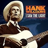 Hank Williams: I Saw the Light: The Unreleased Recordings (Vinyl)