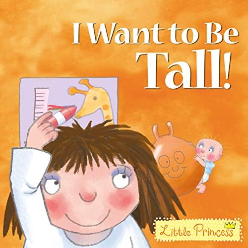 I Want to Be Tall! (Little Princess) Paperback – 3 July 2008