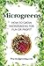 Microgreens: How to Grow Microgreens for Fun or Profit by