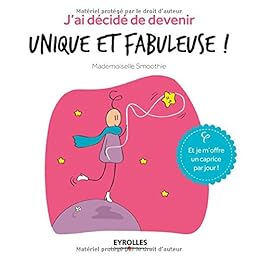 J'ai décidé de devenir unique et fabuleuse !