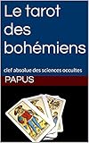 Le tarot des bohémiens: clef absolue des sciences occultes (French Edition) by Papus