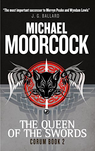 Corum - The Queen of The Swords: The Eternal Champion by Michael Moorcock