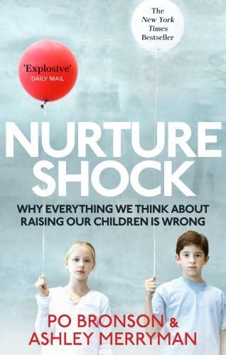 Nurtureshock: Why Everything We Thought About Children is Wrong by Ashley Merryman (5-Jan-2011) Paperback