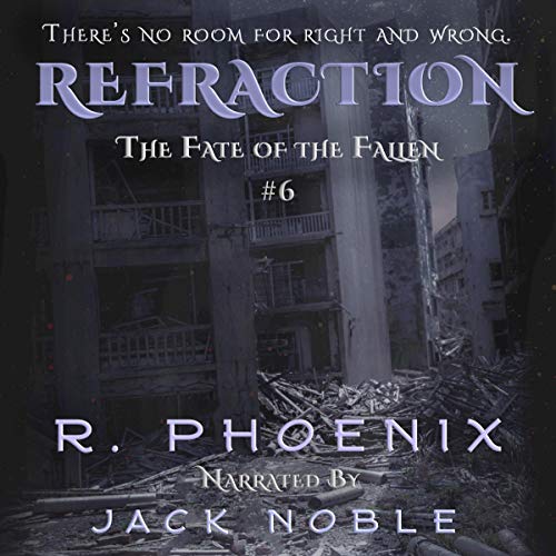 Refraction: The Fate of the Fallen, Book 6 by R. Phoenix
