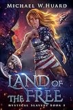 LAND of the FREE (A Dystopian Society in a Post-Apocalyptic America) (Mystical Slayers Book 1) by Michael W. Huard