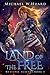 LAND of the FREE (A Dystopian Society in a Post-Apocalyptic America) (Mystical Slayers Book 1) by Michael W. Huard