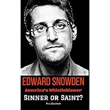 EDWARD SNOWDEN: America's Whistleblower - Sinner or Saint?