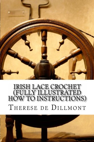 Irish Lace Crochet (Fully Illustrated How to instructions) Irish Lace Crochet (Fully Illustrated How to instructions)