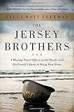 The Jersey Brothers: A Missing Naval Officer in the Pacific and His Family's Quest to Bring Him Home by Sally Mott Freeman