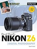 David Busch's Nikon Z6 Guide to Digital Photography (The David Busch Camera Guide Series)