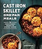 Cast Iron Skillet One-Pan Meals: 75 Family-Friendly