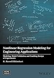 Nonlinear Regression Modeling for EngineeringApplications - Modeling, Model Validation, andEnabling Design of Experiments