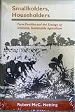 Smallholders, Householders : Farm Families and the Ecology of Intensive, Sustainable Agriculture, Netting, Robert M., 0804720614