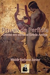 Rituais de Perfídia: Crimes em série na Grécia Antiga