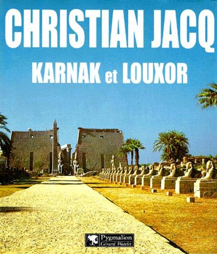 Karnak et Louxor by Christian Jacq