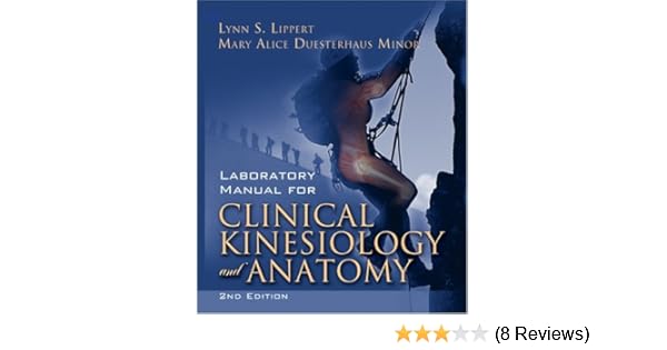 Laboratory manual for clinical kinesiology and anatomy by lynn lippert 2006 08 30