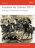 Fuentes de Oñoro 1811: Wellington's liberation of Portugal (Campaign) by
