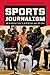 Sports Journalism: An Introduction to Reporting and Writing