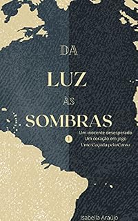Livro Da Luz às Sombras (Luz, Fogo e Império. Livro 1)