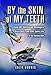 By the Skin of My Teeth: The Memoirs of an RAF Mustang Pilot in World War II and of Flying Sabres wi by Colin Downes