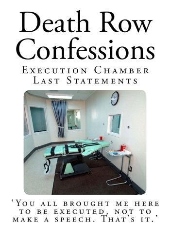 Death Row Confessions: Execution Chamber Last Statements