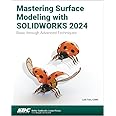 Mastering Surface Modeling with SOLIDWORKS 2024: Basic through Advanced Techniques