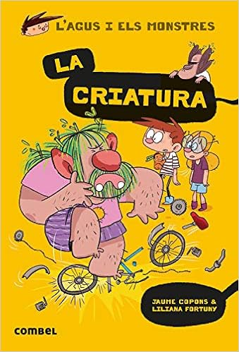 La Criatura: 18 (L'Agus i els monstres): Amazon.es: Copons Ramon, Jaume, Fortuny Arnella, Liliana: Libros