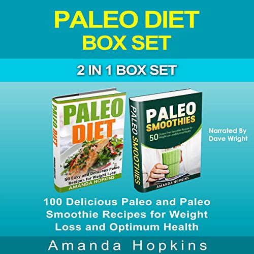 Paleo Diet Box Set: 100 Delicious Paleo and Paleo Smoothie Recipes for Weight Loss and Optimum Healt by Amanda Hopkins