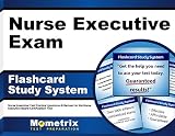 Nurse Executive Exam Flashcard Study System: Nurse Executive Test Practice Questions & Review for th Nurse Executive Exam Flashcard Study System: Nurse Executive Test Practice Questions & Review for th