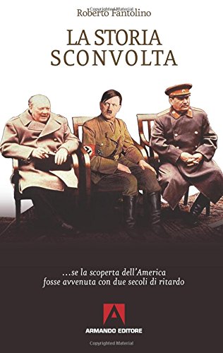 La Storia Sconvolta Se La Scoperta Dell America Fosse Avvenuta Con Due Secoli Di Ritardo Italian Edition Fantolino Roberto 9788860813893 Amazon Com Books
