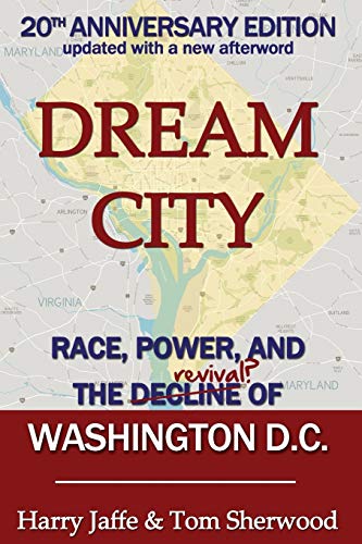 Dream City: Race, Power, and the Decline of Washington, D.C. cover