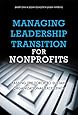 The Nonprofit Leadership Transition And Development Guide