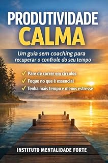 Livro Produtividade Calma: Um guia sem coaching para recuperar o controle do seu tempo
