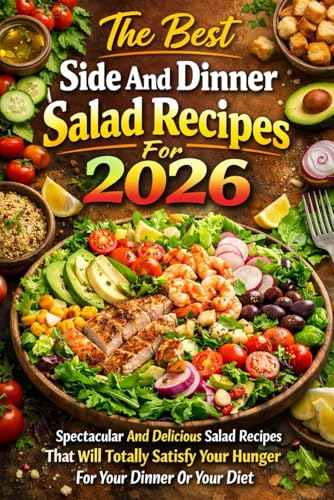 The Best Side And Dinner Salad Recipes For 2026: Spectacular And Delicious Sala…