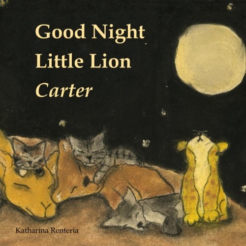 Good Night Little Lion Carter Renteria Katharina Amazon Com Books