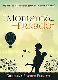 Livro Momento Errado: Afinal, existe momento certo para amar alguém?